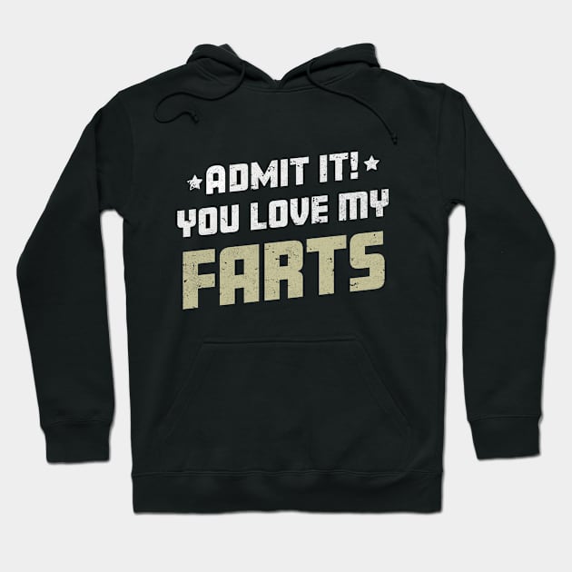Admit It You Love My Farts Funny Farting Joke Hoodie by Ambience Art